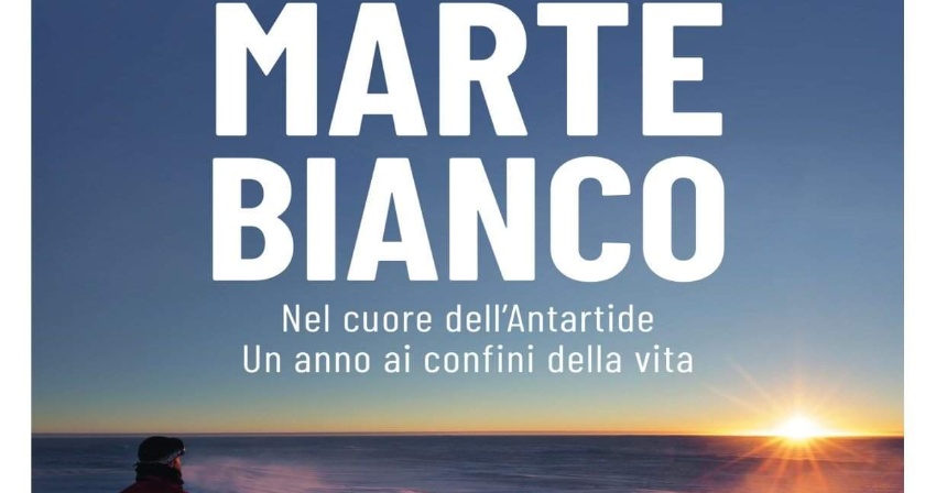 Presentazione libro "Marte Bianco, nel cuore dell’Antartide"