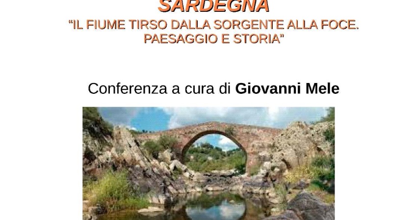 Conferenza “Il fiume Tirso dalla sorgente alla foce. Paesaggio e storia”