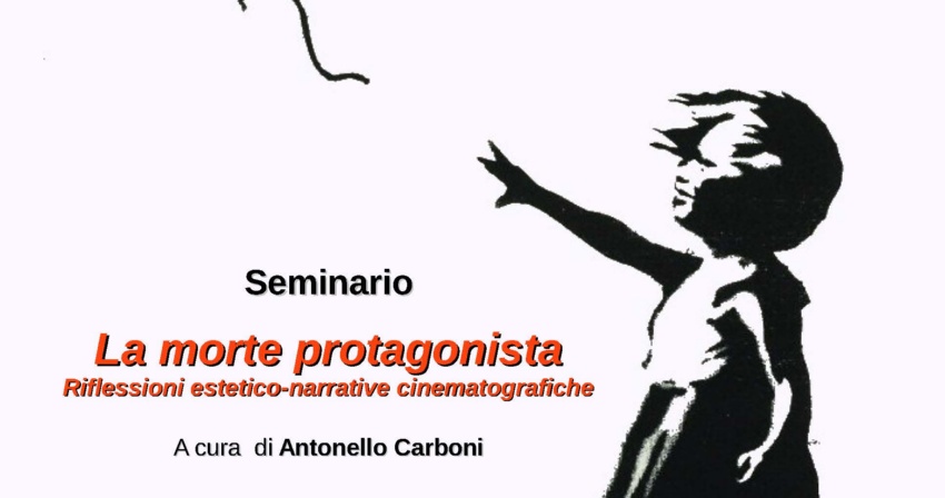 Seminario “La morte protagonista. Riflessioni estetico-narrative cinematografiche” a cura di Antonello Carboni