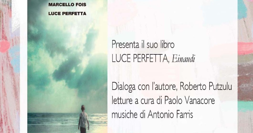 Presentazione del libro LUCE PERFETTA di Marcello Fois 